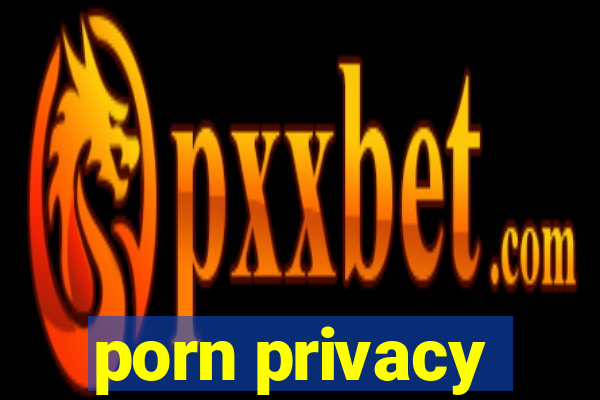 porn privacy